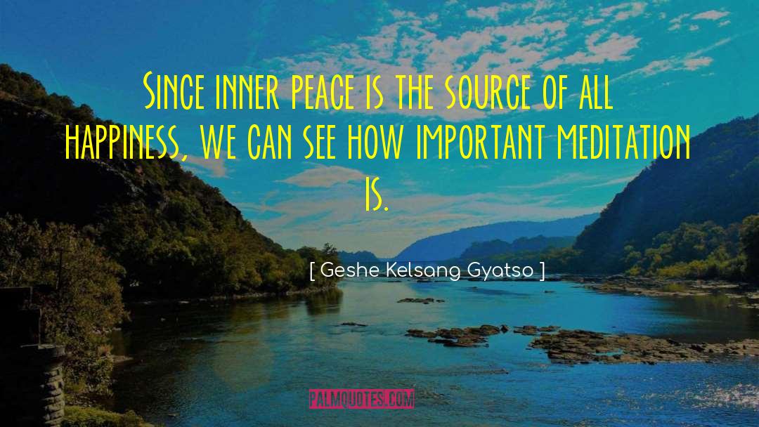 Geshe Kelsang Gyatso Quotes: Since inner peace is the