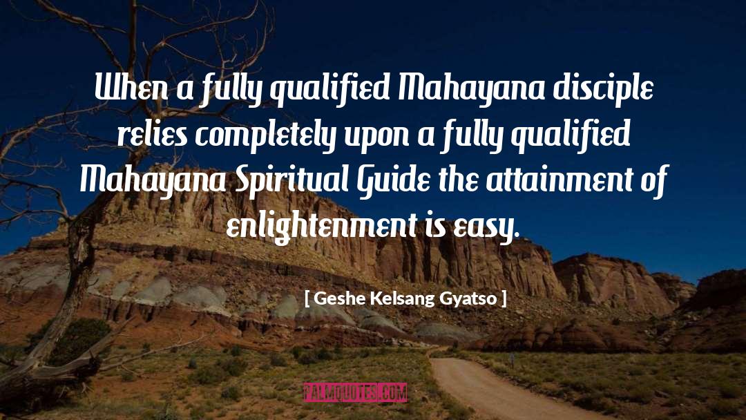 Geshe Kelsang Gyatso Quotes: When a fully qualified Mahayana