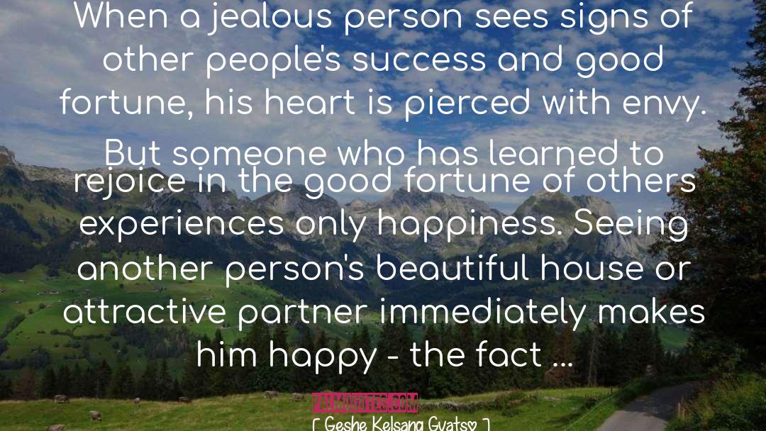 Geshe Kelsang Gyatso Quotes: When a jealous person sees