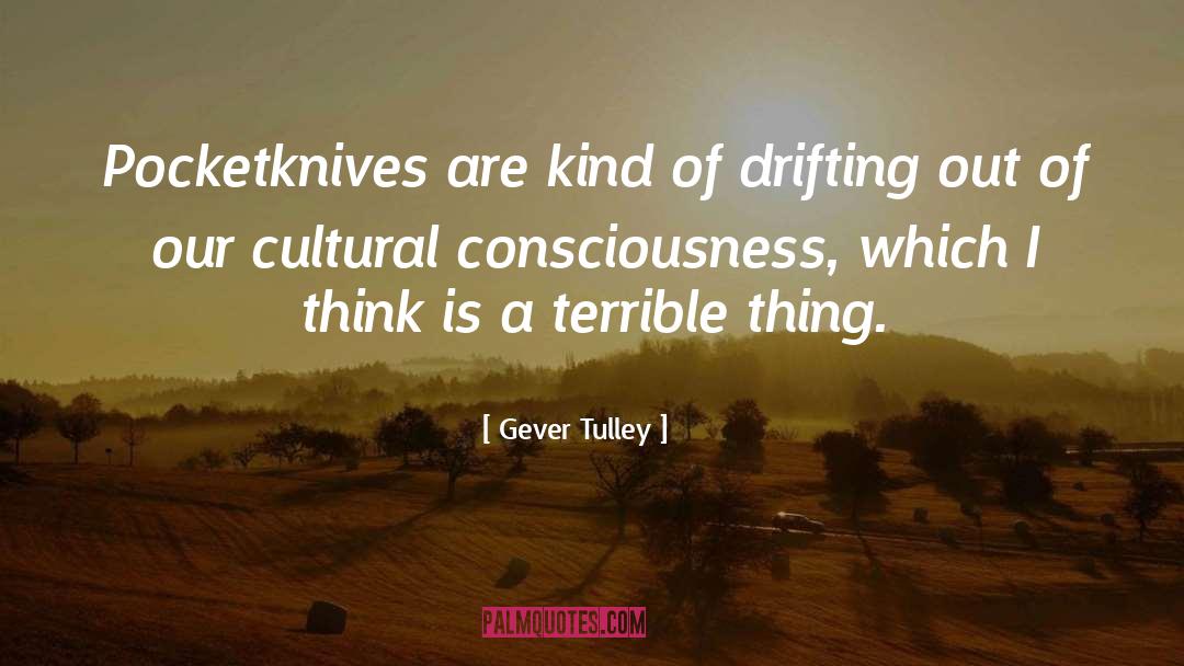Gever Tulley Quotes: Pocketknives are kind of drifting