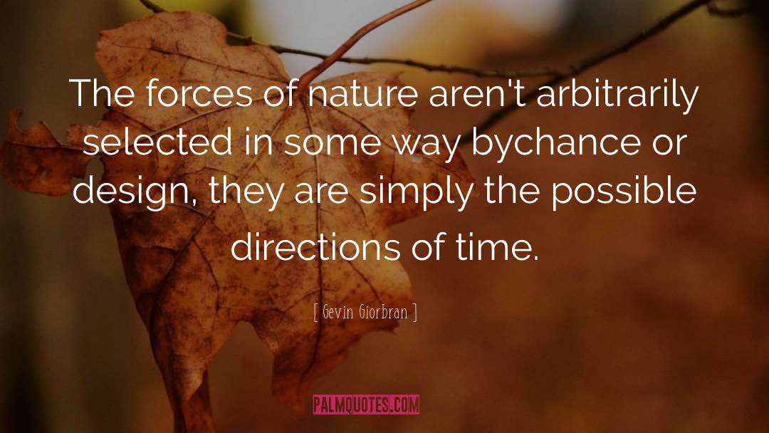 Gevin Giorbran Quotes: The forces of nature aren't