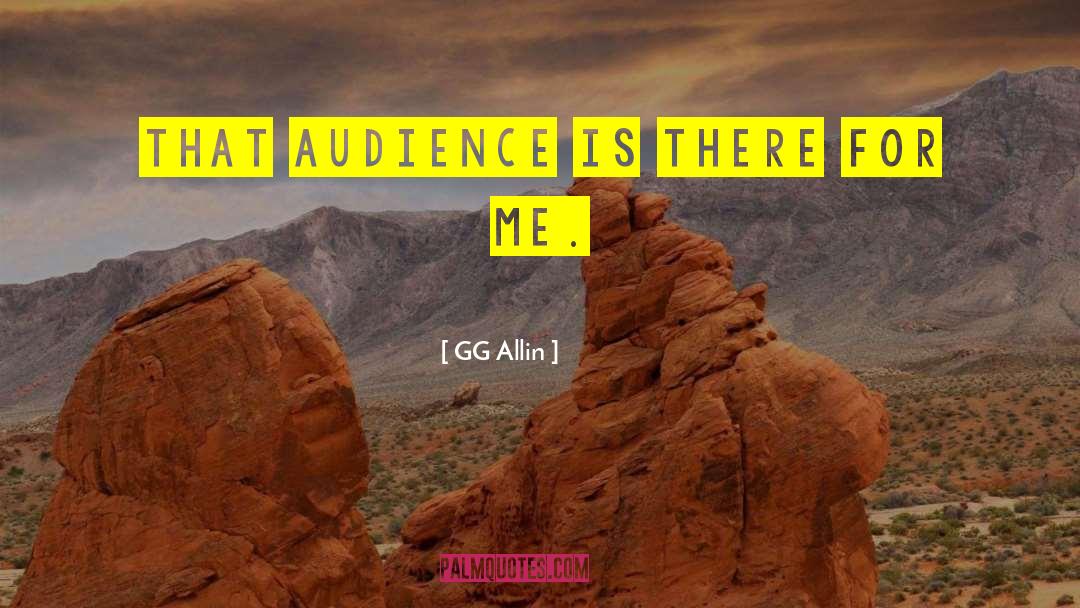 GG Allin Quotes: That audience is there for