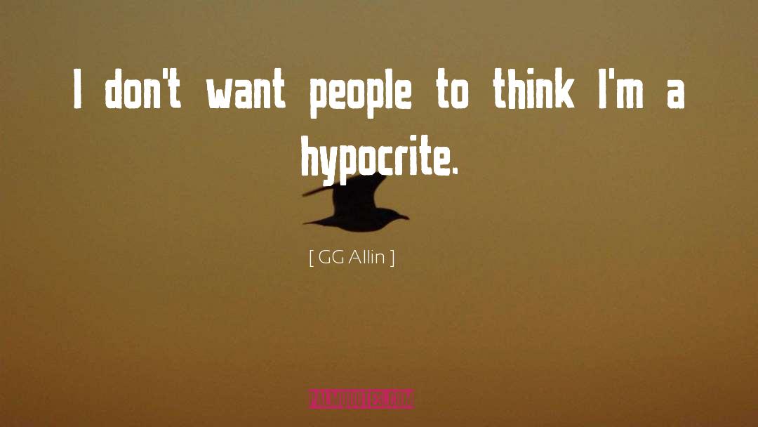 GG Allin Quotes: I don't want people to