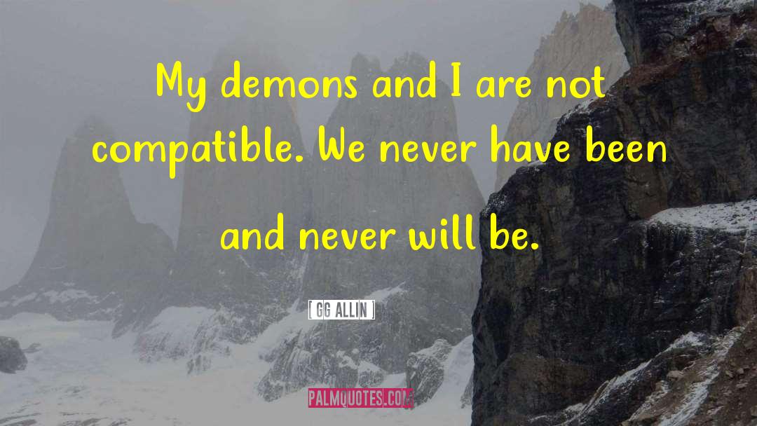 GG Allin Quotes: My demons and I are