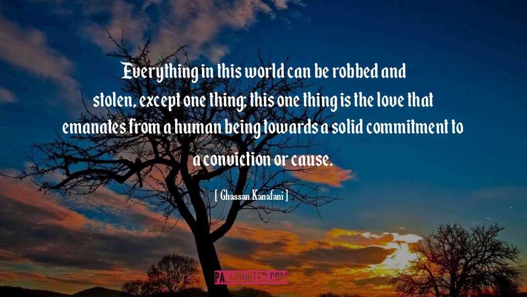 Ghassan Kanafani Quotes: Everything in this world can