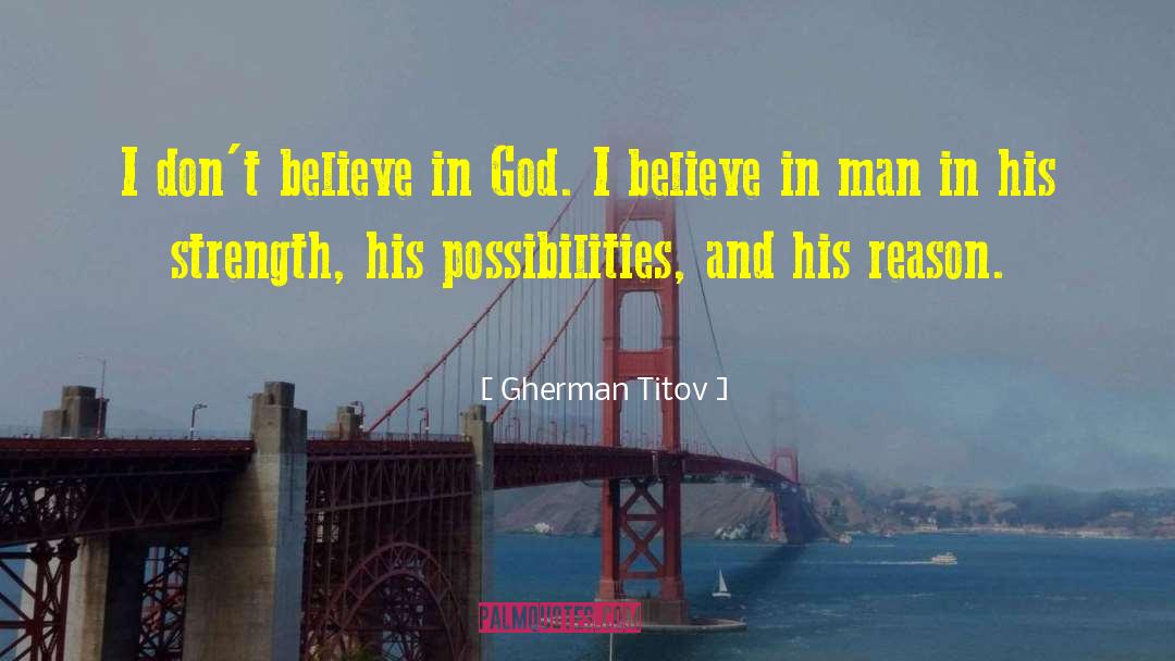 Gherman Titov Quotes: I don't believe in God.