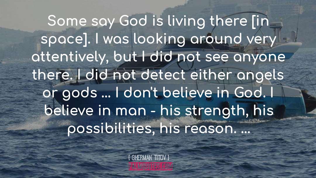 Gherman Titov Quotes: Some say God is living