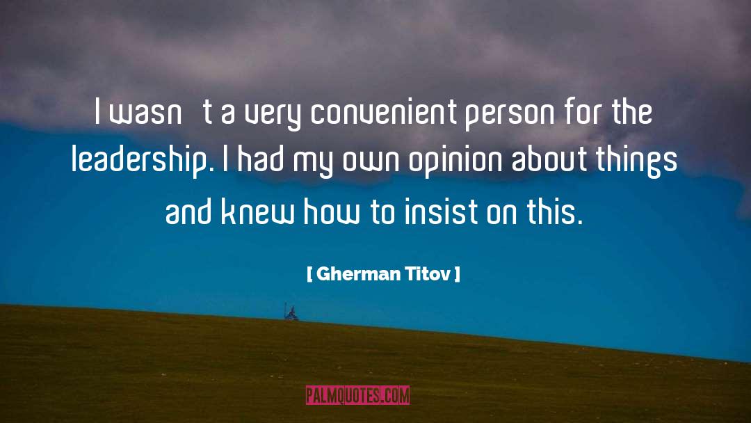 Gherman Titov Quotes: I wasn't a very convenient