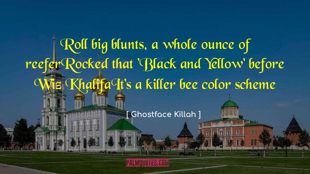 Ghostface Killah Quotes: Roll big blunts, a whole