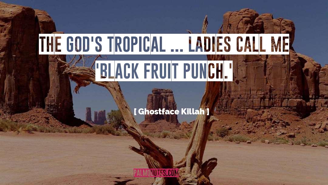 Ghostface Killah Quotes: The God's tropical ... ladies