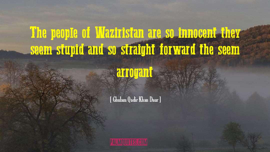 Ghulam Qadir Khan Daur Quotes: The people of Waziristan are