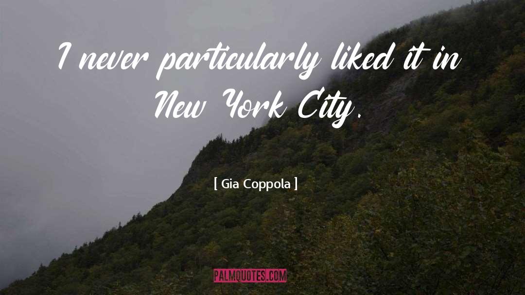 Gia Coppola Quotes: I never particularly liked it