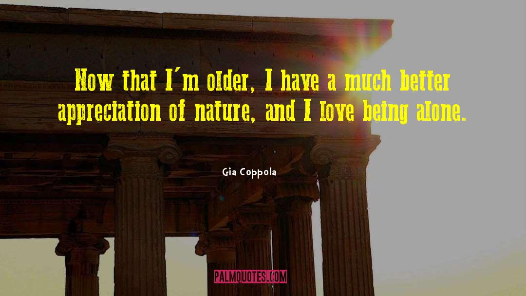 Gia Coppola Quotes: Now that I'm older, I