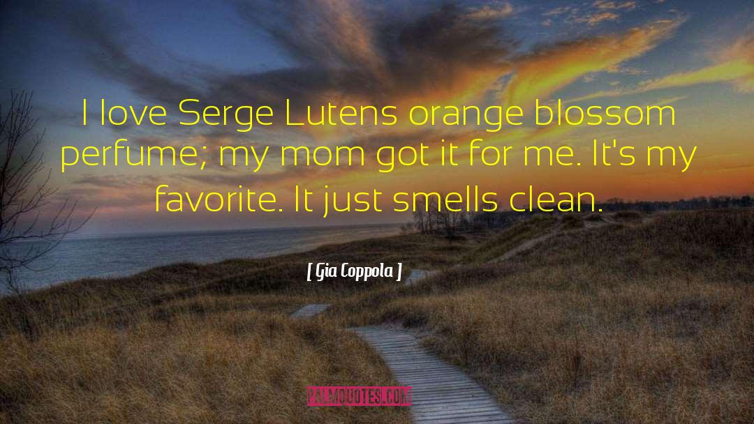 Gia Coppola Quotes: I love Serge Lutens orange