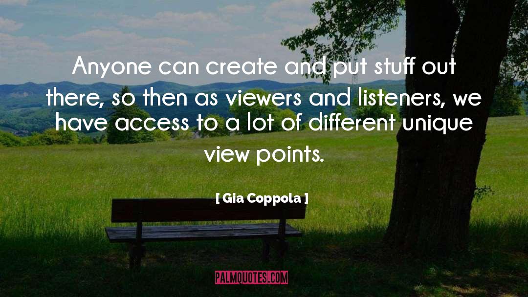 Gia Coppola Quotes: Anyone can create and put