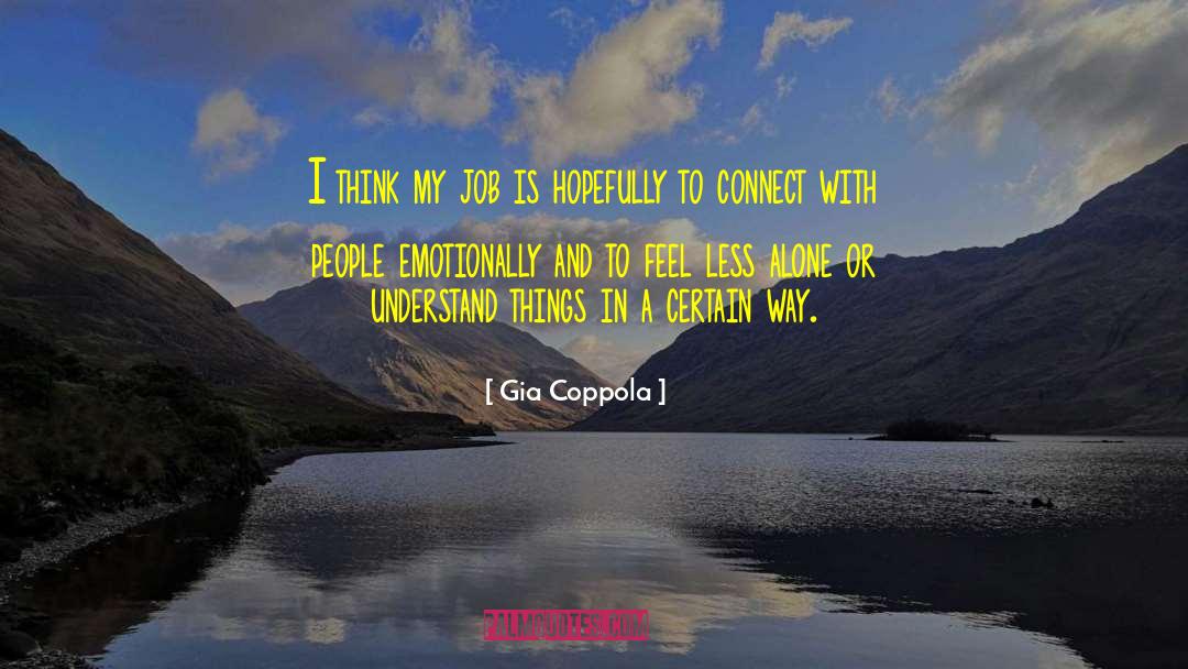 Gia Coppola Quotes: I think my job is