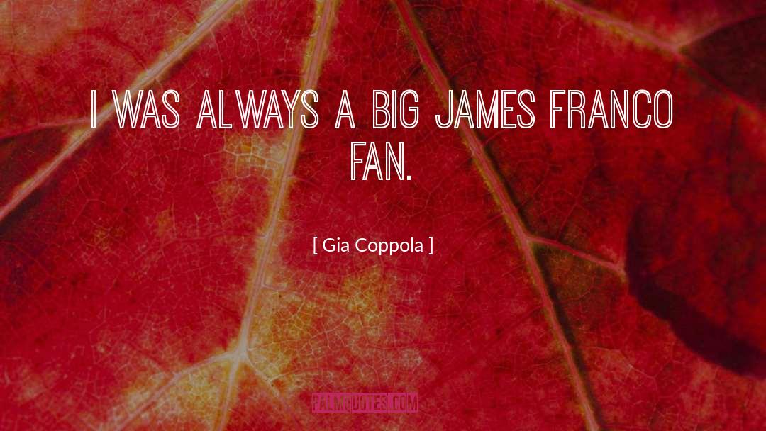 Gia Coppola Quotes: I was always a big