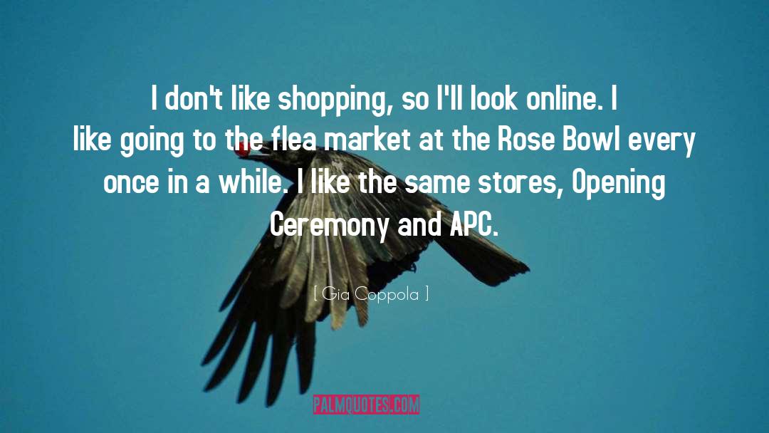 Gia Coppola Quotes: I don't like shopping, so