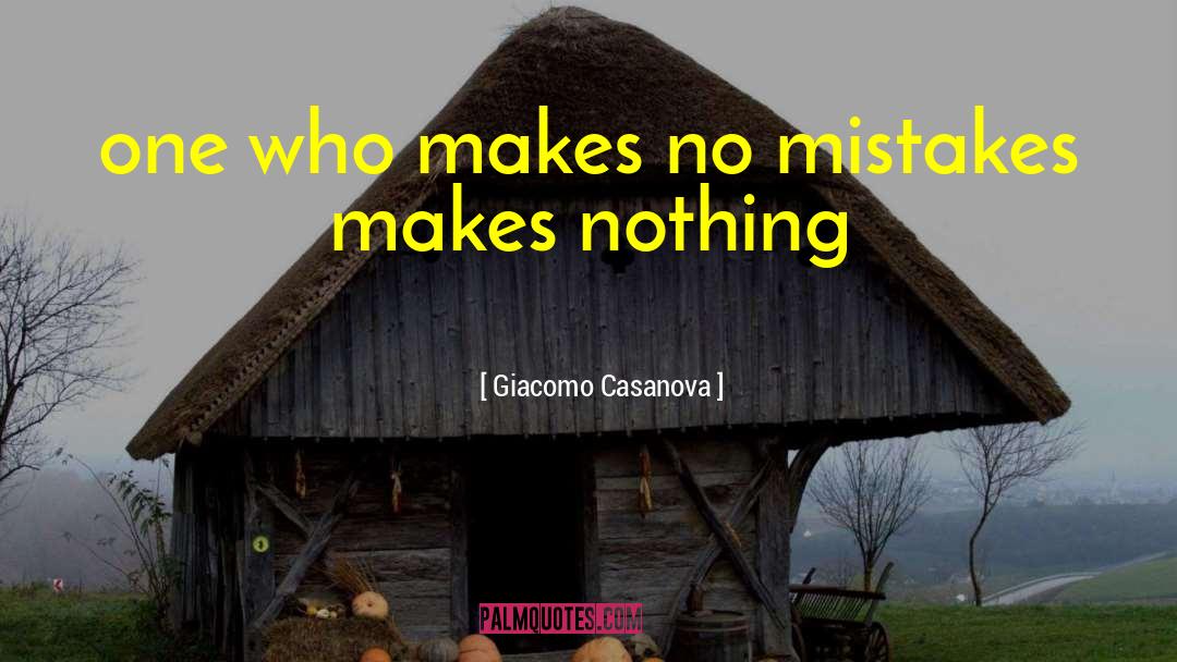 Giacomo Casanova Quotes: one who makes no mistakes