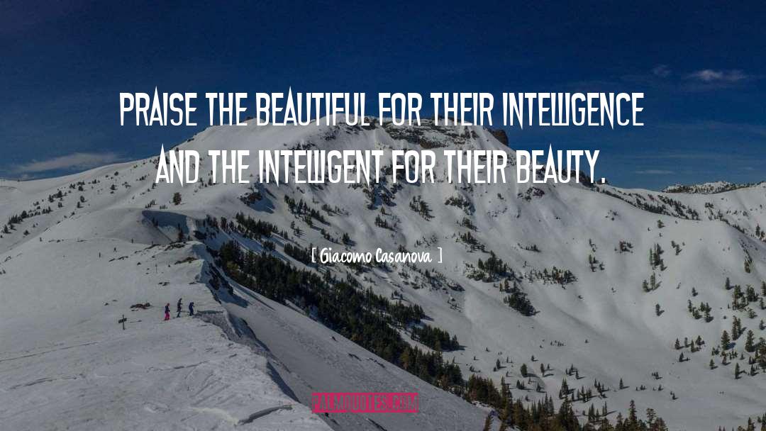 Giacomo Casanova Quotes: Praise the beautiful for their