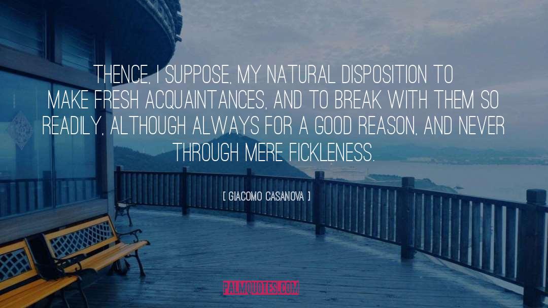 Giacomo Casanova Quotes: Thence, I suppose, my natural