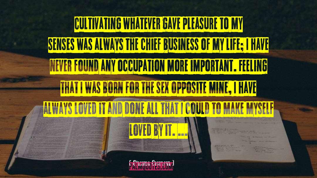 Giacomo Casanova Quotes: Cultivating whatever gave pleasure to