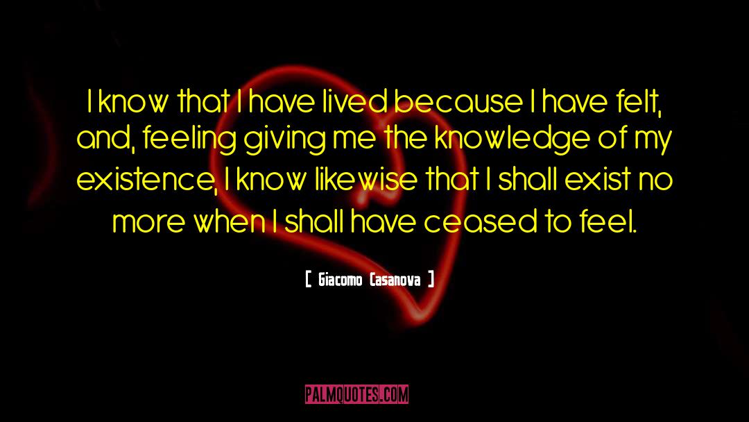 Giacomo Casanova Quotes: I know that I have