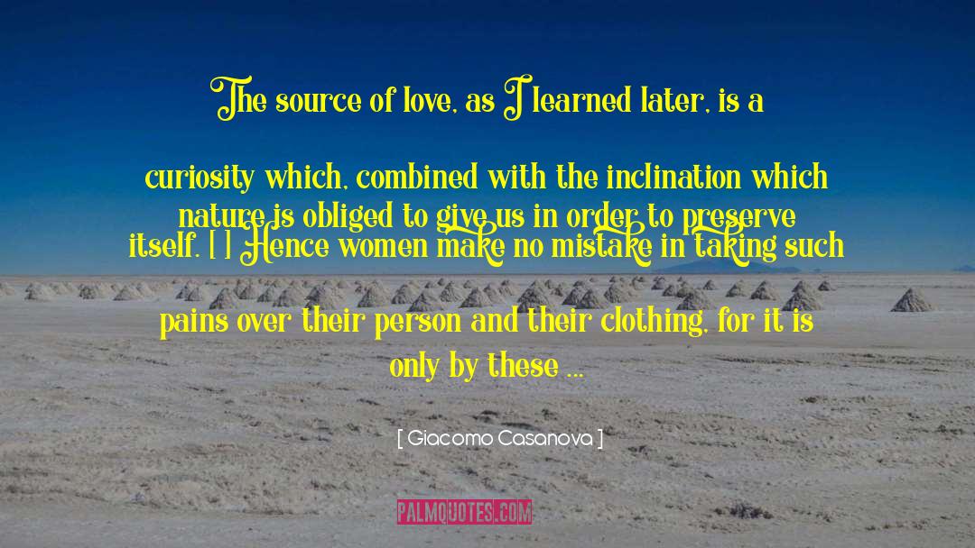 Giacomo Casanova Quotes: The source of love, as
