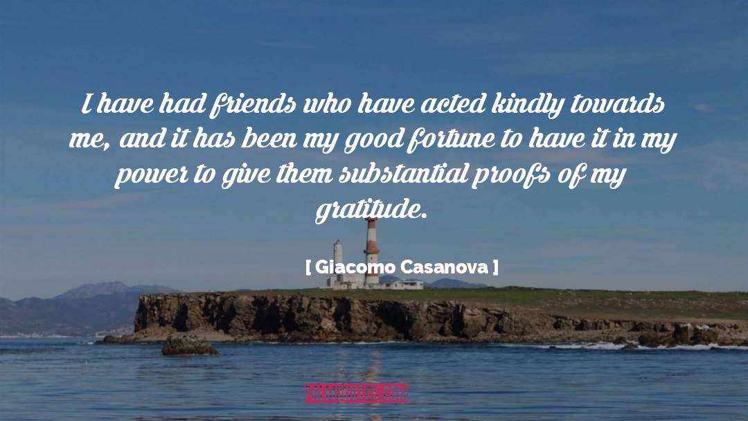 Giacomo Casanova Quotes: I have had friends who