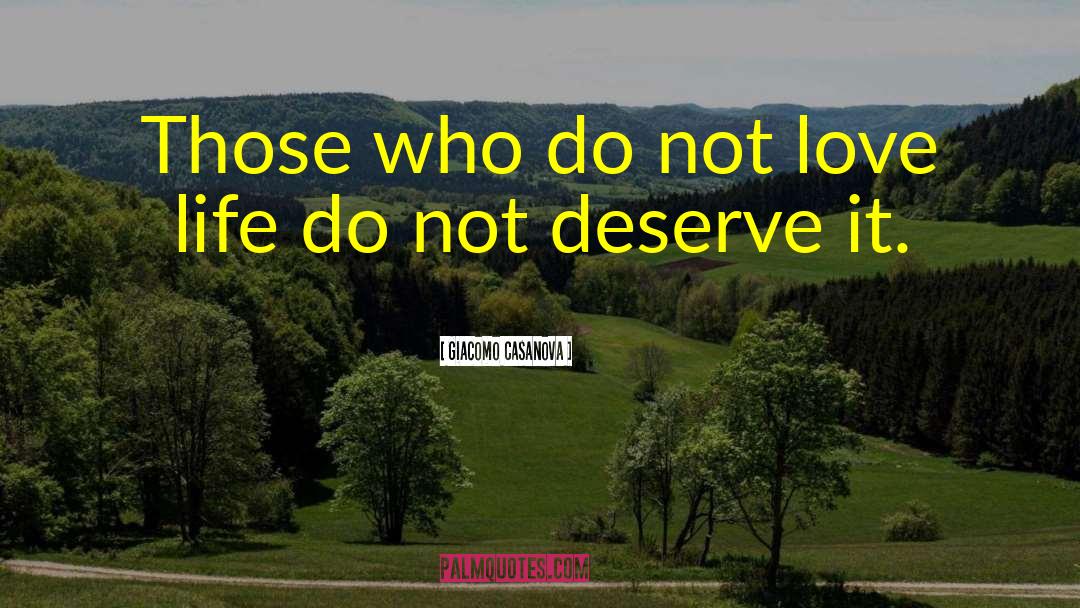 Giacomo Casanova Quotes: Those who do not love