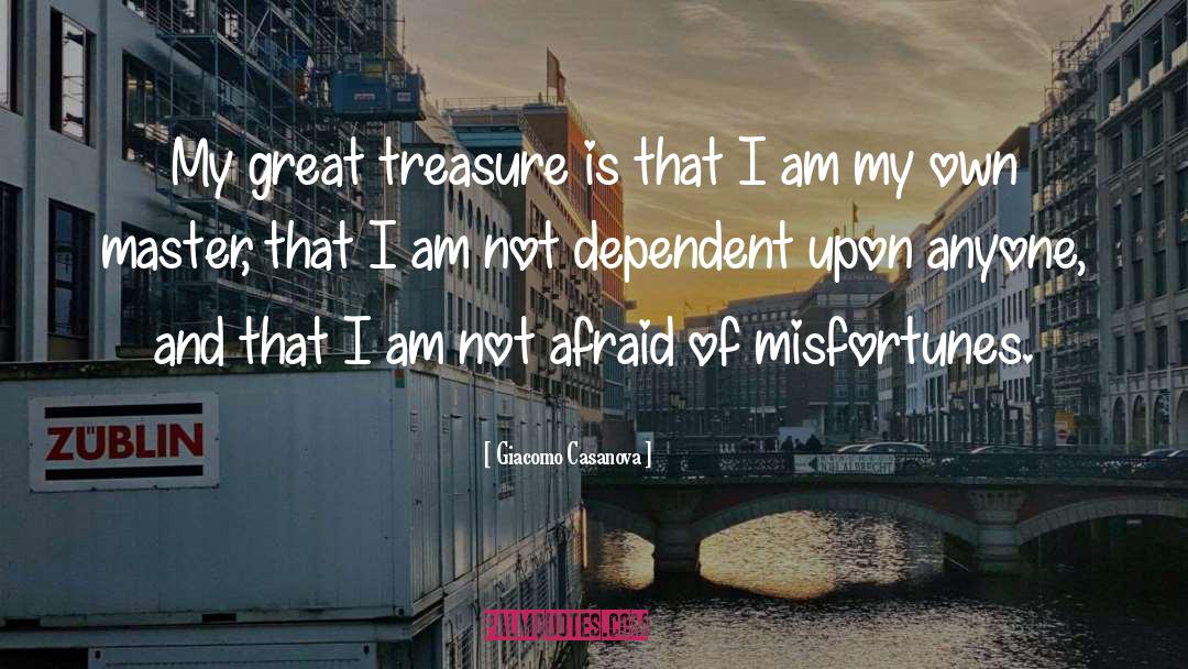 Giacomo Casanova Quotes: My great treasure is that