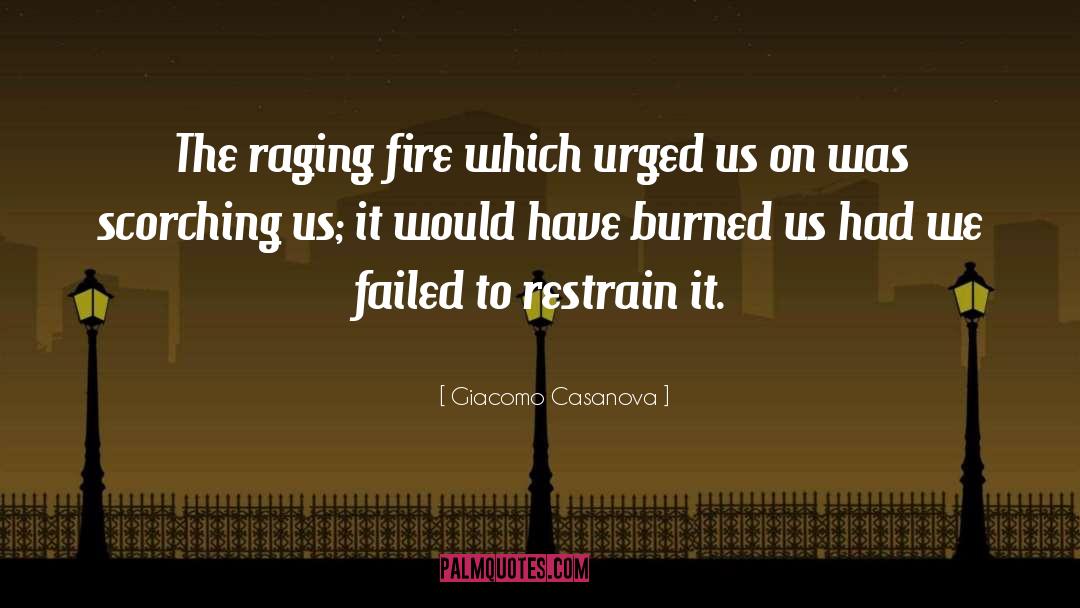 Giacomo Casanova Quotes: The raging fire which urged