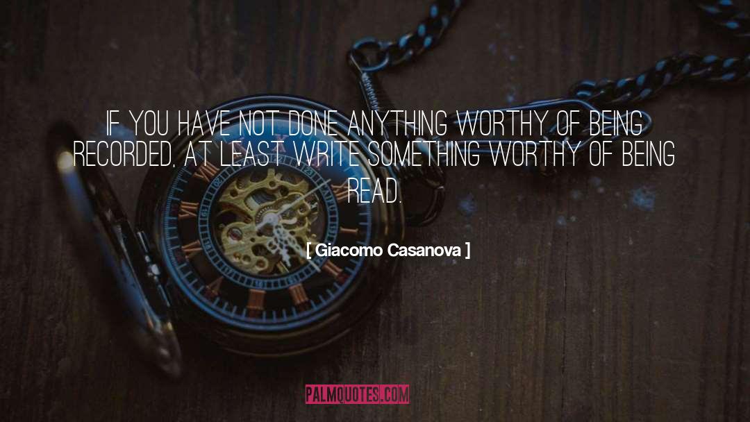 Giacomo Casanova Quotes: If you have not done