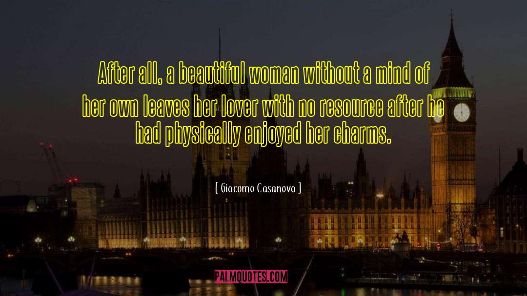 Giacomo Casanova Quotes: After all, a beautiful woman
