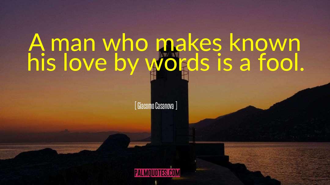 Giacomo Casanova Quotes: A man who makes known