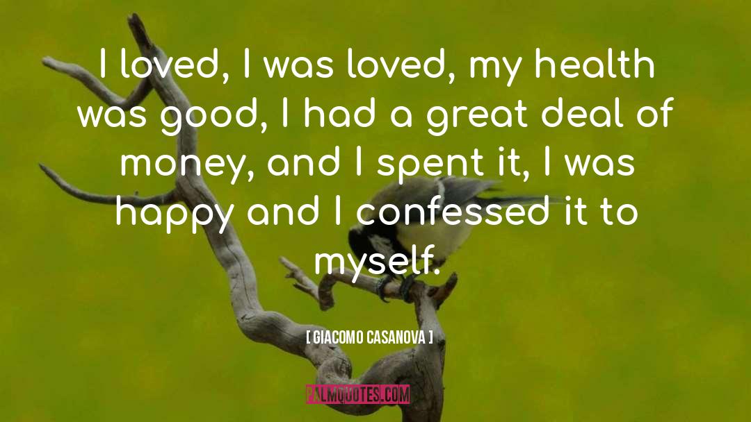Giacomo Casanova Quotes: I loved, I was loved,