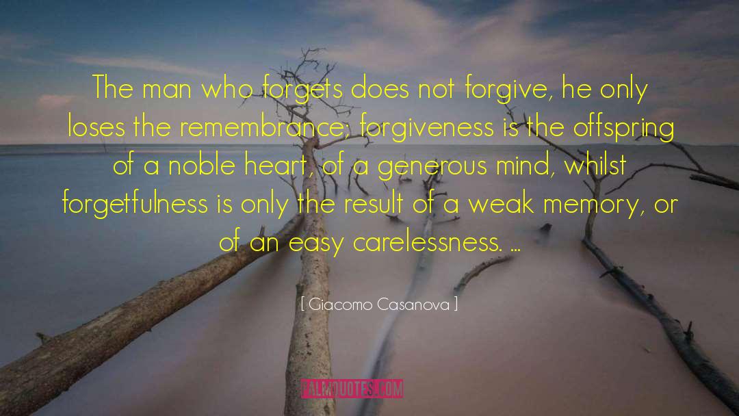 Giacomo Casanova Quotes: The man who forgets does