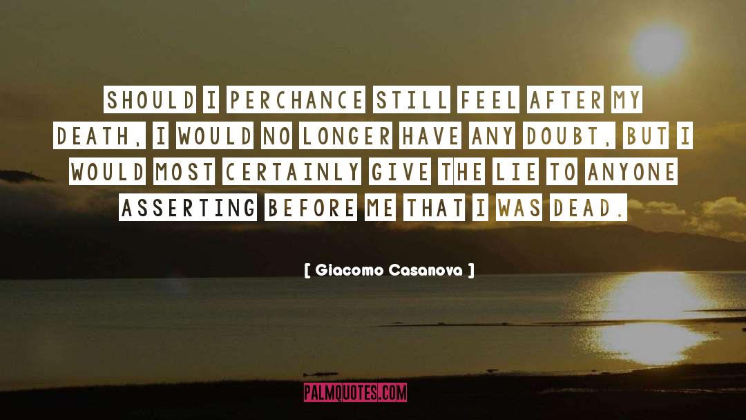Giacomo Casanova Quotes: Should I perchance still feel