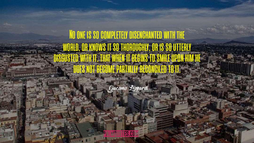 Giacomo Leopardi Quotes: No one is so completely