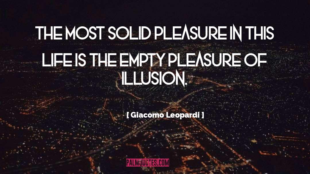 Giacomo Leopardi Quotes: The most solid pleasure in