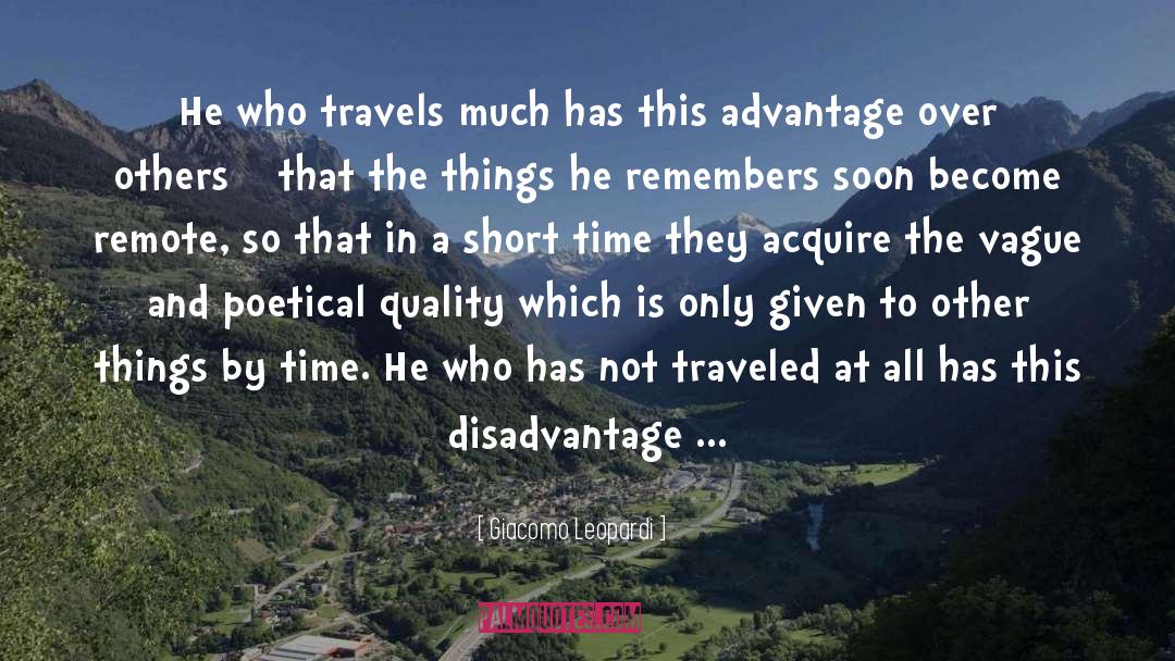 Giacomo Leopardi Quotes: He who travels much has