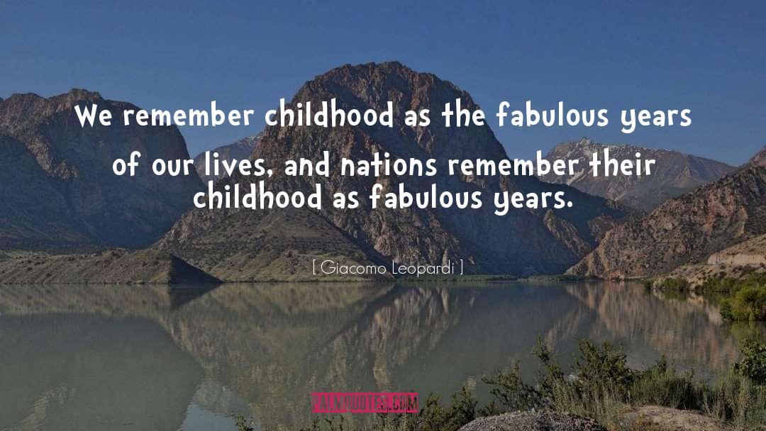 Giacomo Leopardi Quotes: We remember childhood as the