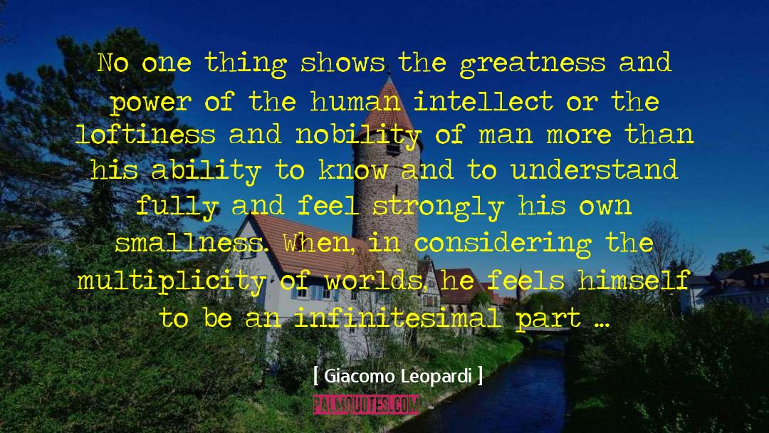 Giacomo Leopardi Quotes: No one thing shows the