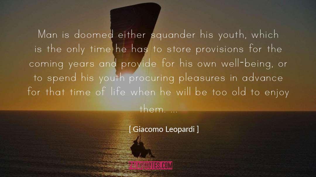 Giacomo Leopardi Quotes: Man is doomed either squander