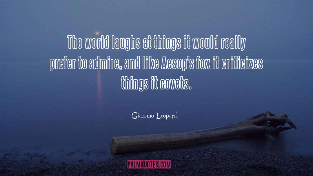 Giacomo Leopardi Quotes: The world laughs at things