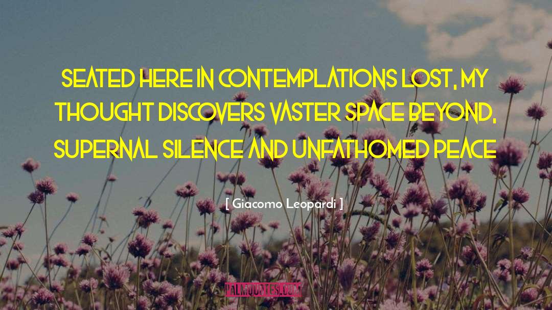Giacomo Leopardi Quotes: Seated here in contemplations lost,
