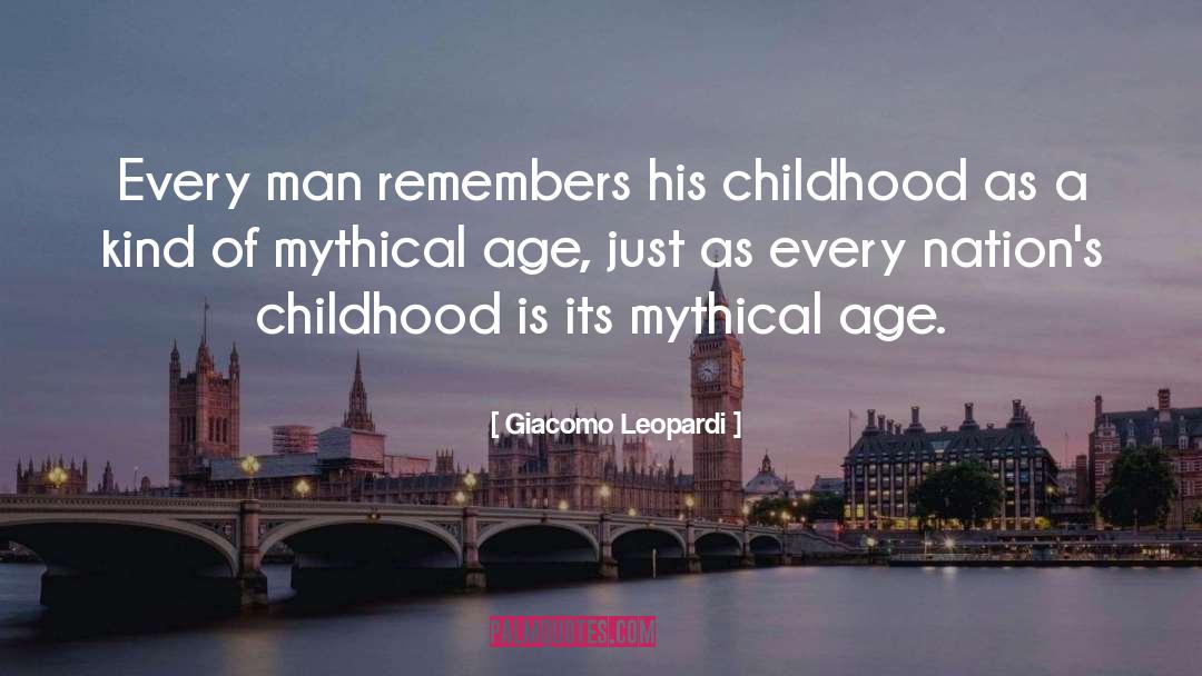 Giacomo Leopardi Quotes: Every man remembers his childhood