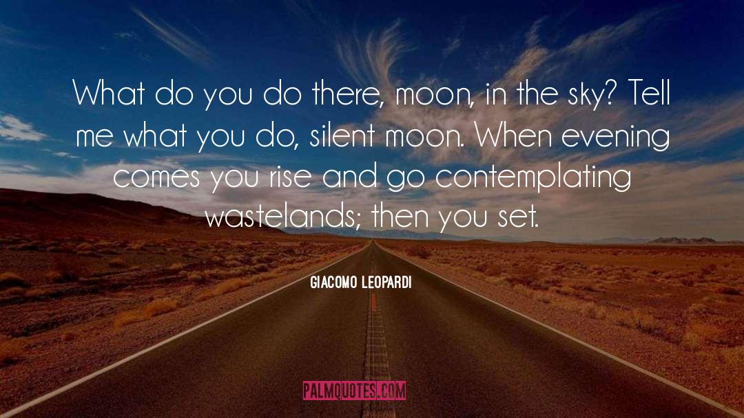 Giacomo Leopardi Quotes: What do you do there,