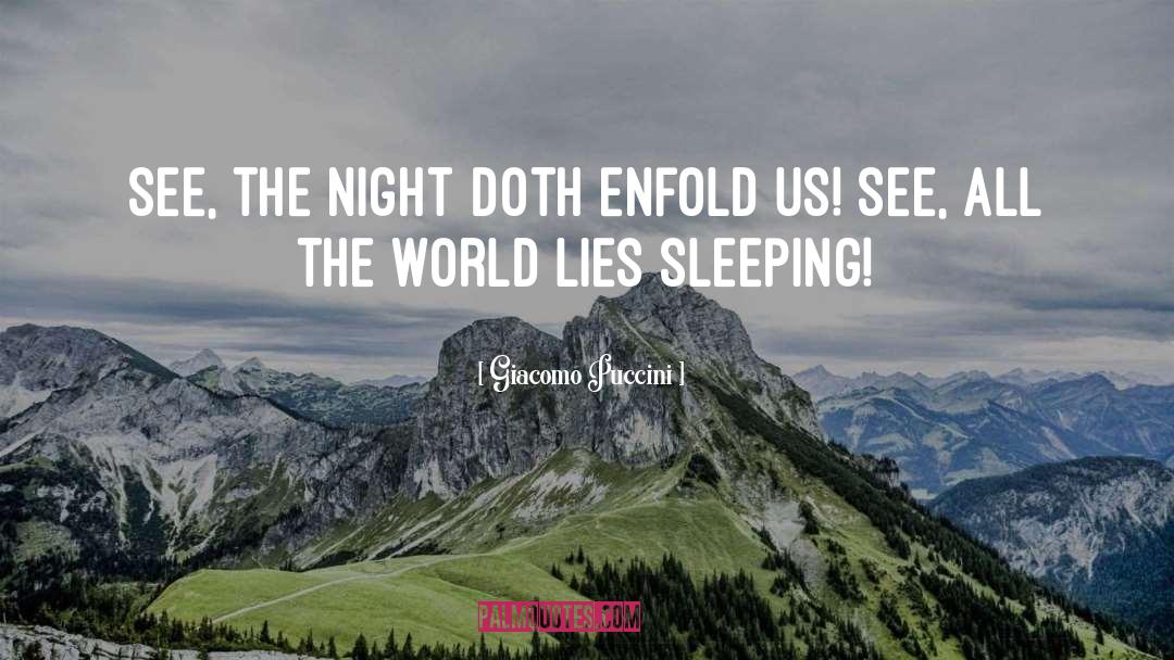 Giacomo Puccini Quotes: See, the night doth enfold