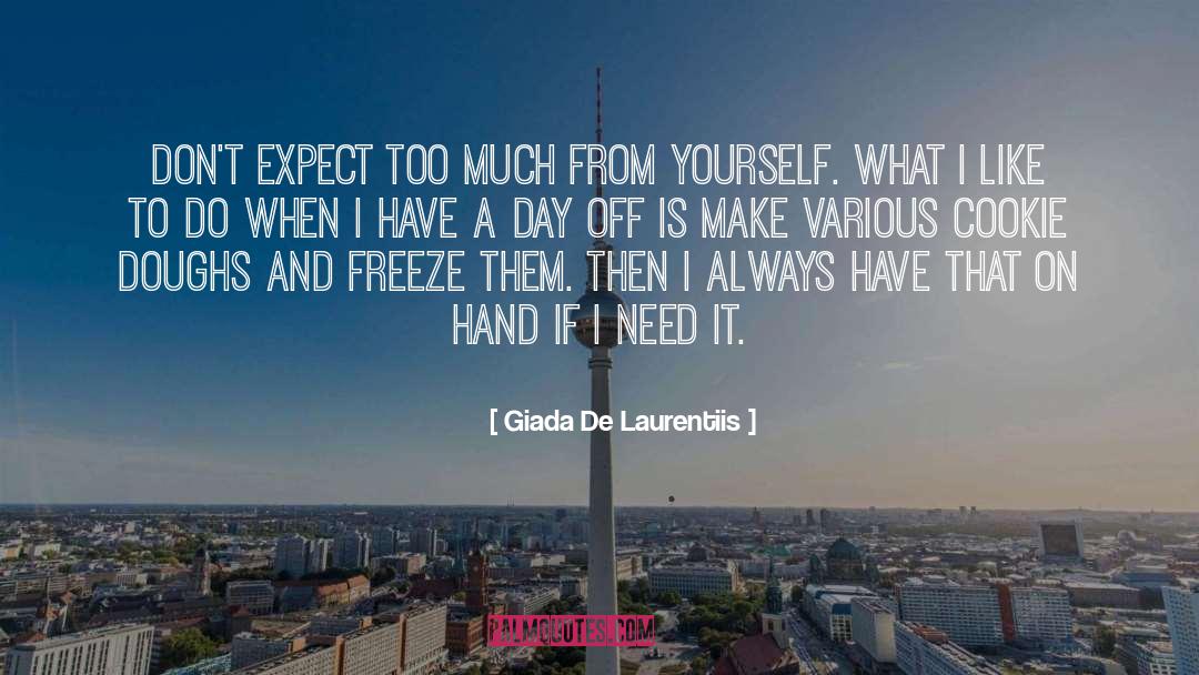 Giada De Laurentiis Quotes: Don't expect too much from
